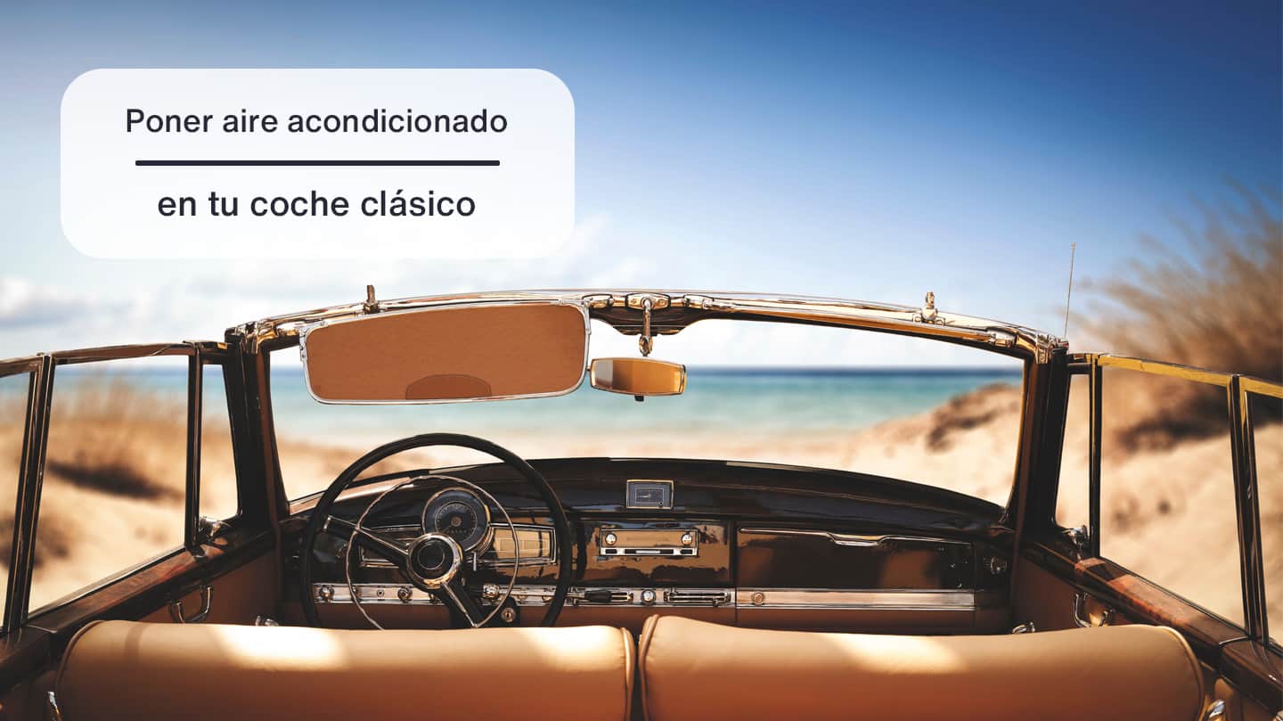agitación Cuerpo Ser amado Cómo poner aire acondicionado en tu coche clásico: modernizar los clásicos  también es posible - Zalba-Caldú